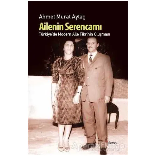 Ailenin Serancamı - Ahmet Murat Aytaç - Dipnot Yayınları