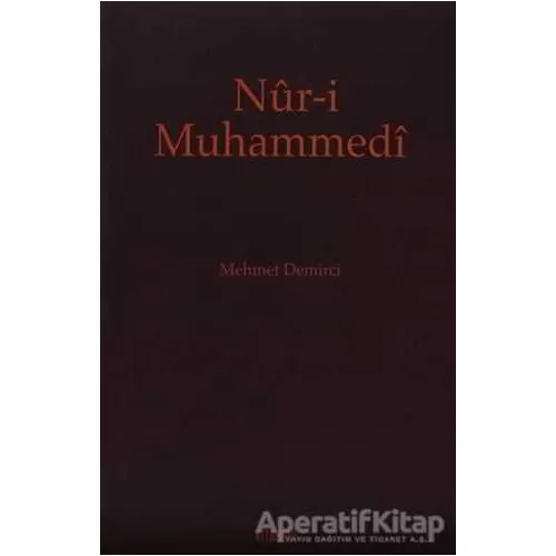 Nur-i Muhammedi - Mehmet Demirci - Kitabevi Yayınları