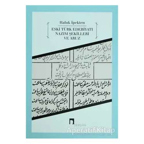 Eski Türk Edebiyatı Nazım Şekilleri ve Aruz - Haluk İpekten - Dergah Yayınları