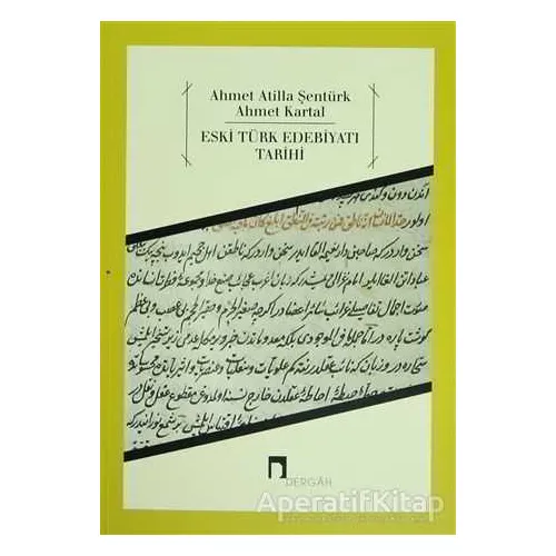 Eski Türk Edebiyatı Tarihi - Ahmet Atilla Şentürk - Dergah Yayınları