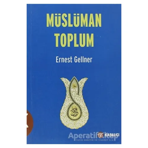 Müslüman Toplum - Ernest Gellner - Kabalcı Yayınevi