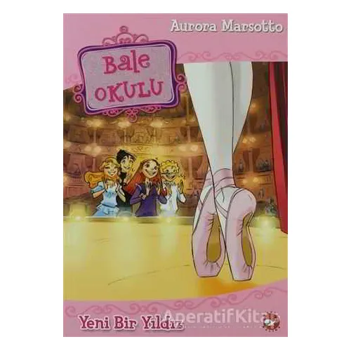 Bale Okulu 2 - Yeni Bir Yıldız - Aurora Marsotto - Beyaz Balina Yayınları