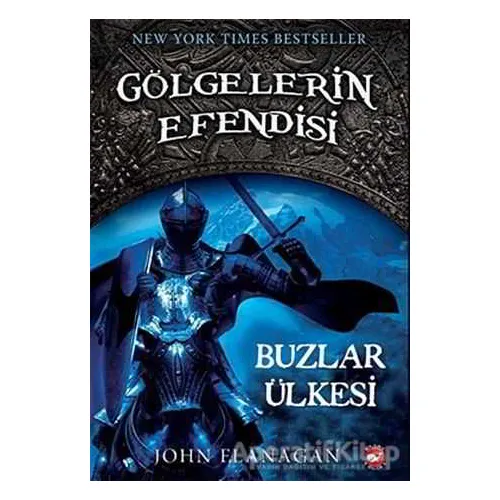Gölgelerin Efendisi 3 - Buzlar Ülkesi - John Flanagan - Beyaz Balina Yayınları