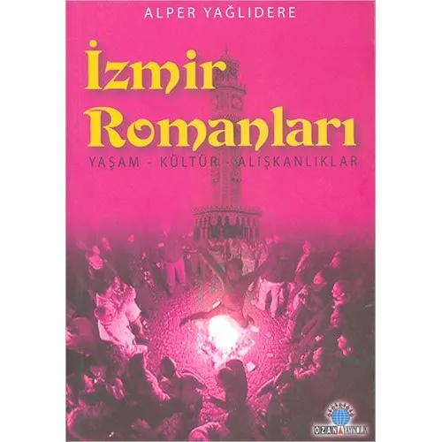 İzmir Romanları - Alper Yağlıdere - Ozan Yayıncılık