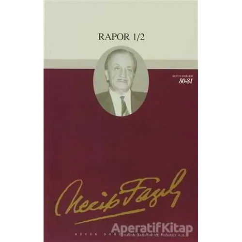 Rapor 1/2 : 69 - Necip Fazıl Bütün Eserleri - Necip Fazıl Kısakürek - Büyük Doğu Yayınları