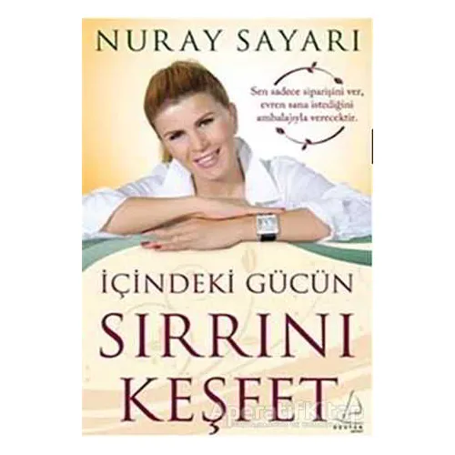 İçindeki Gücün Sırrını Keşfet - Nuray Sayarı - Destek Yayınları
