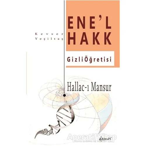 Hallac-I Mansur-Ene’l Hakk Gizli Öğretisi - Kevser Yeşiltaş - Demos Yayınları