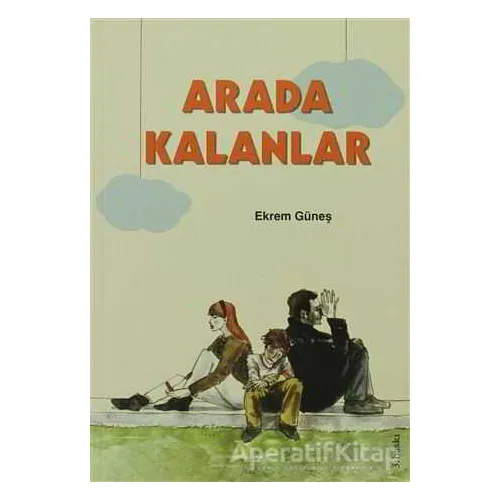 Arada Kalanlar - Ekrem Güneş - Tudem Yayınları