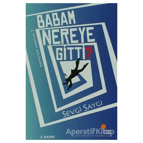 Babam Nereye Gitti? - Sevgi Saygı - Günışığı Kitaplığı