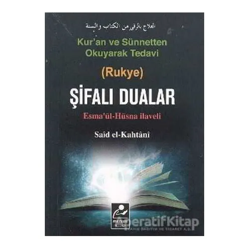 Kur’an ve Sünnetten Okuyarak Tedavi (Rukye) Şifalı Dualar - Said El-Kahtani - Mercan Kitap