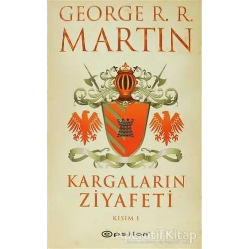 Kargaların Ziyafeti 1 - George R. R. Martin - Epsilon Yayınevi