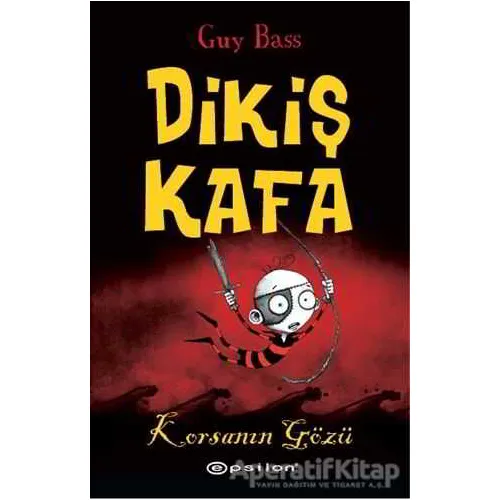 Dikiş Kafa : Korsanın Gözü - Guy Bass - Epsilon Yayınevi