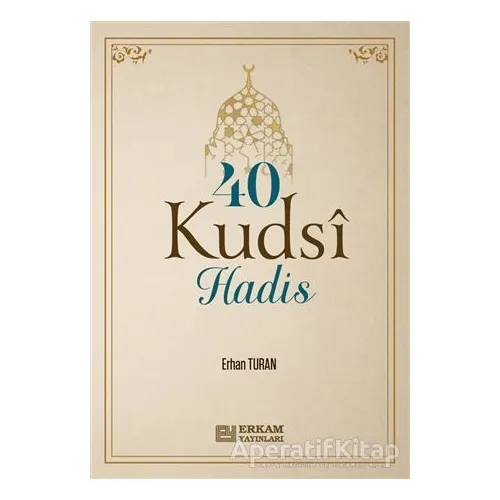 40 Kudsi Hadis - Erhan Turan - Erkam Yayınları