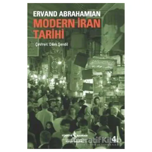 Modern İran Tarihi - Ervand Abrahamian - İş Bankası Kültür Yayınları