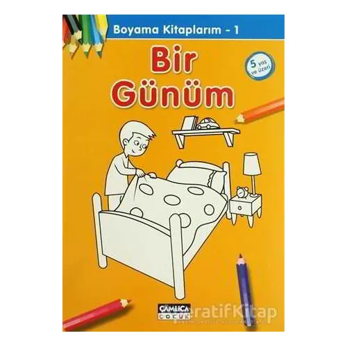 Bir Günüm - Boyama Kitaplarım 1 - Bilal Gezer - Çamlıca Çocuk Yayınları