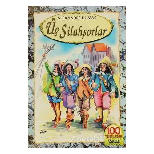 Üç Silahşorlar - Alexandre Dumas - İskele Yayıncılık