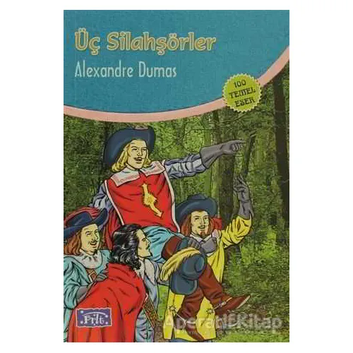 Üç Silahşörler - Alexandre Dumas - Parıltı Yayınları