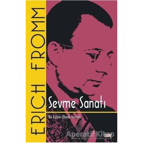 Sevme Sanatı (Klasik Kapak) - Erich Fromm - Say Yayınları