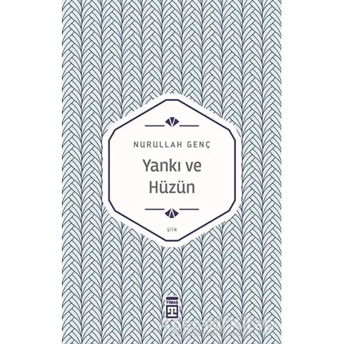 Yankı ve Hüzün - Nurullah Genç - Timaş Yayınları