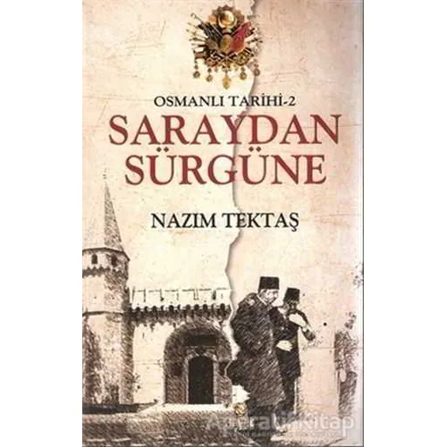 Osmanlı Tarihi 2 : Saraydan Sürgüne - Nazım Tektaş - Hayat Yayınları