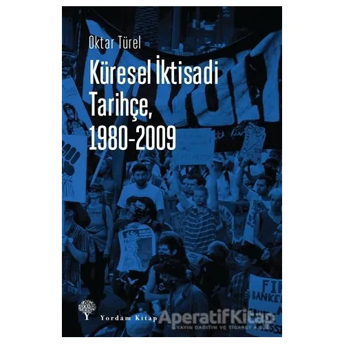 Küresel İktisadi Tarihçe, 1980-2009 - Oktar Türel - Yordam Kitap