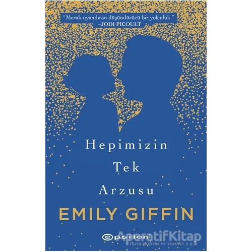 Hepimizin Tek Arzusu - Emily Giffin - Epsilon Yayınevi