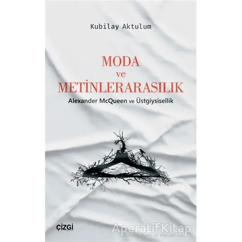 Moda ve Metinlerarasılık - Kubilay Aktulum - Çizgi Kitabevi Yayınları