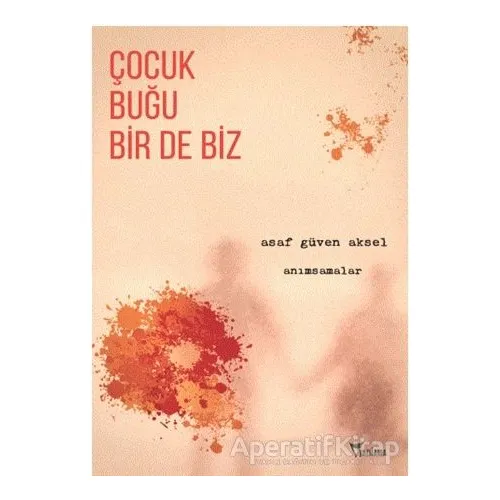 Çocuk, Buğu Bir de Biz - Asaf Güven Aksel - Yazılama Yayınevi