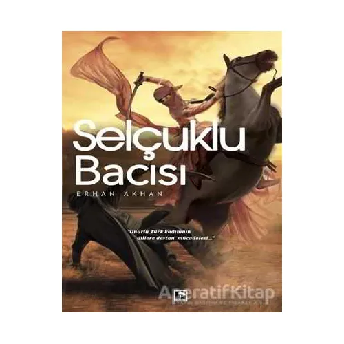 Selçuklu Bacısı - Erhan Akhan - Çınaraltı Yayınları