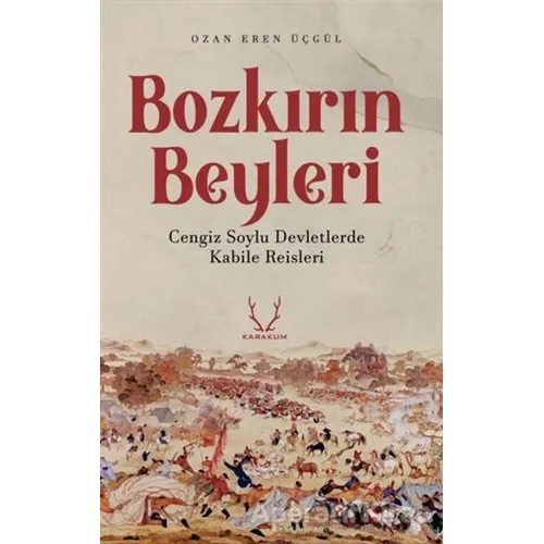 Bozkırın Beyleri - Ozan Eren Üçgül - Karakum Yayınevi