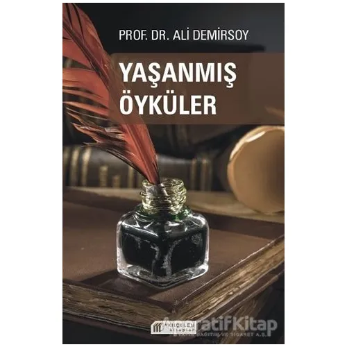 Yaşanmış Öyküler - Ali Demirsoy - Akıl Çelen Kitaplar