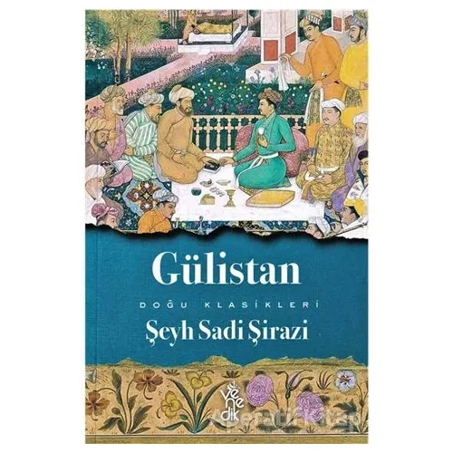 Gülistan - Şeyh Sadii Şirazi - Venedik Yayınları
