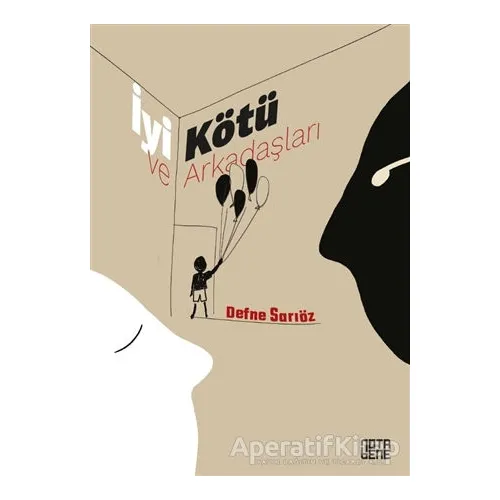İyi Kötü ve Arkadaşları - Defne Sarıöz - Nota Bene Yayınları