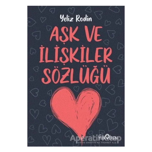 Aşk ve İlişikiler Sözlüğü - Yeliz Rodin - Yediveren Yayınları