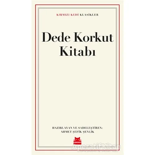 Dede Korkut Kitabı - Ahmet Şefik Şenlik - Kırmızı Kedi Yayınevi