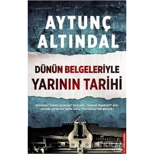 Dünün Belgeleriyle Yarının Tarihi - Aytunç Altındal - Destek Yayınları