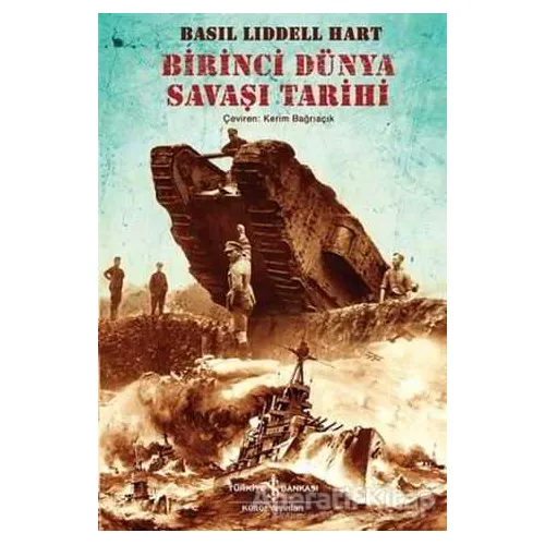 Birinci Dünya Savaşı Tarihi - Basil Henry Liddell Hart - İş Bankası Kültür Yayınları