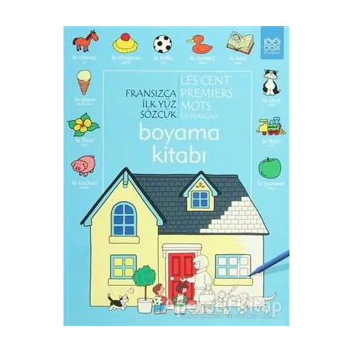 Fransızca İlk Yüz Sözcük / Les Premiers Mots En Français (Boyama Kitabı)
