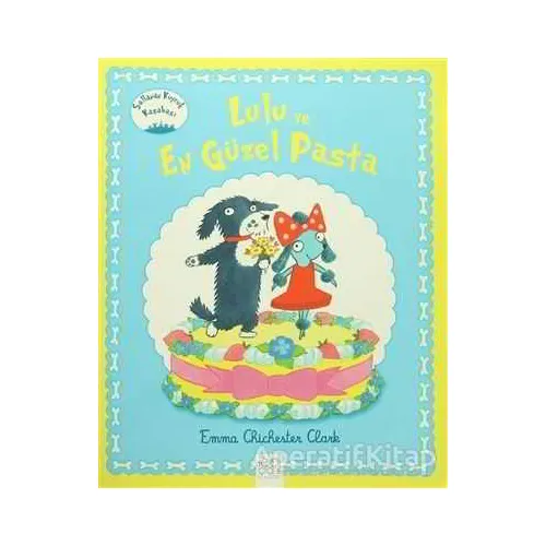 Lulu ve En Güzel Pasta - Emma Chichester Clark - 1001 Çiçek Kitaplar