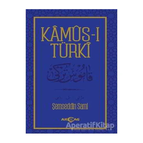 Kamus-ı Türki - Şemseddin Sami - Akçağ Yayınları - Ders Kitapları