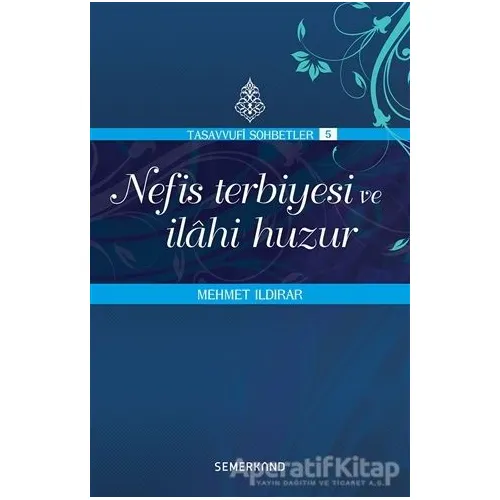Nefis Terbiyesi ve İlahi Huzur - Mehmet Ildırar - Semerkand Yayınları