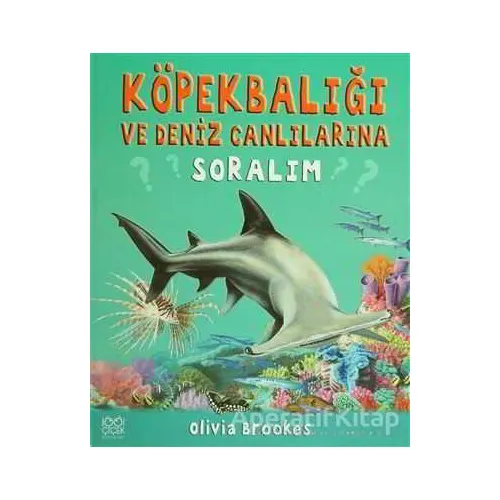 Köpek Balığı ve Deniz Canlılarına Soralım - Olivia Brookes - 1001 Çiçek Kitaplar