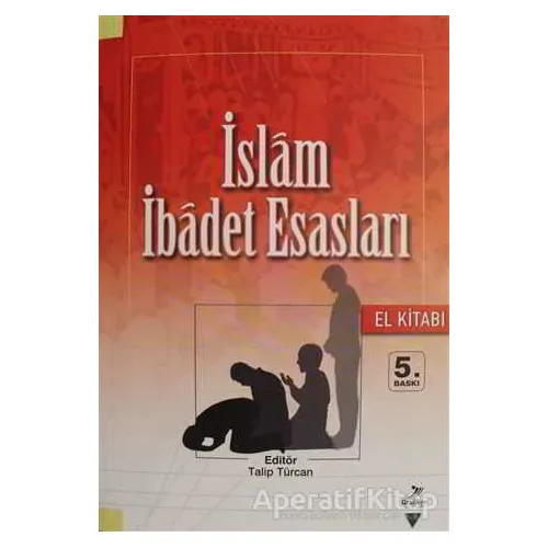 İslam İbadet Esasları (El Kitabı) - Saffet Köse - Grafiker Yayınları