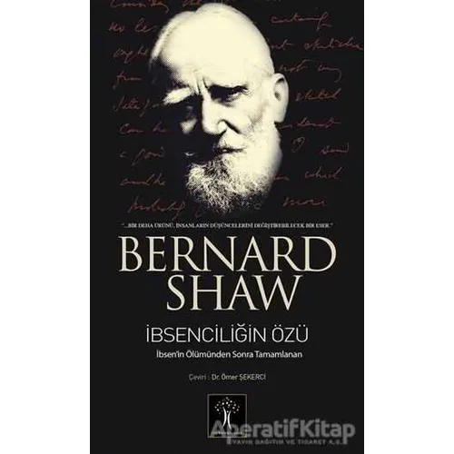 İbsenciliğin Özü - Bernard Shaw - İlgi Kültür Sanat Yayınları