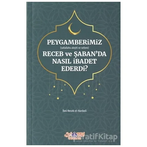 Peygamberimiz (s.a.v.) Receb ve Şabanda Nasıl İbadet Ederdi?
