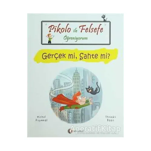 Pikolo İle Felsefe Öğreniyorum - Gerçek mi, Sahte mi?