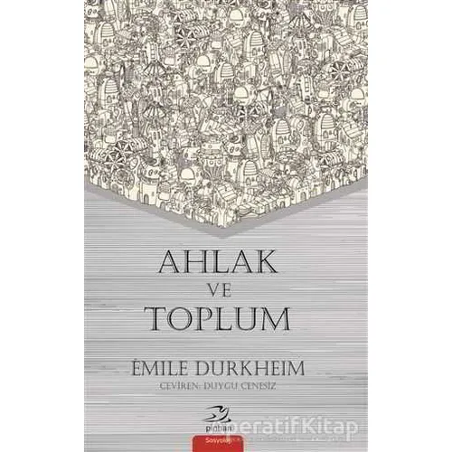 Ahlak ve Toplum - Emile Durkheim - Pinhan Yayıncılık