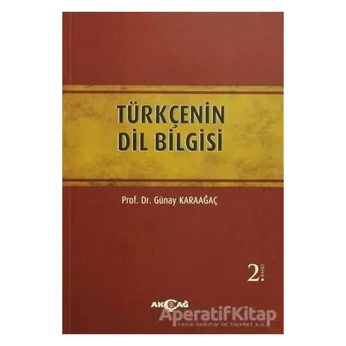 Türkçenin Dil Bilgisi - Günay Karaağaç - Akçağ Yayınları