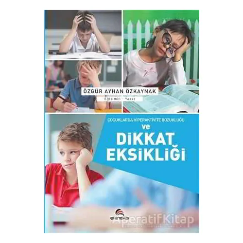 Çocuklarda Hiperaktivite Bozukluğu ve Dikkat Eksikliği - Özgür Ayhan Özkaynak - Ekinoks Yayın Grubu