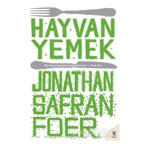 Hayvan Yemek - Jonathan Safran Foer - Siren Yayınları